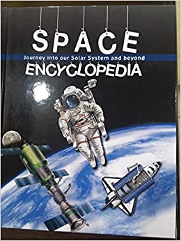 Space Encyclopedia : Journey into our Solar System and beyond