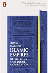Islamic Empires : Fifteen Cities that Define a Civilization