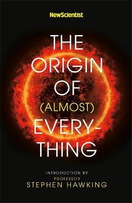 The Origin of Almost Everything