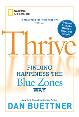 Thrive : Finding Happiness The Blue Zone Way