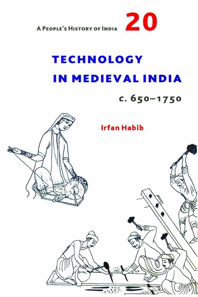 A Peoples History of India 20:Technology in Medieval India. c. 650-1750