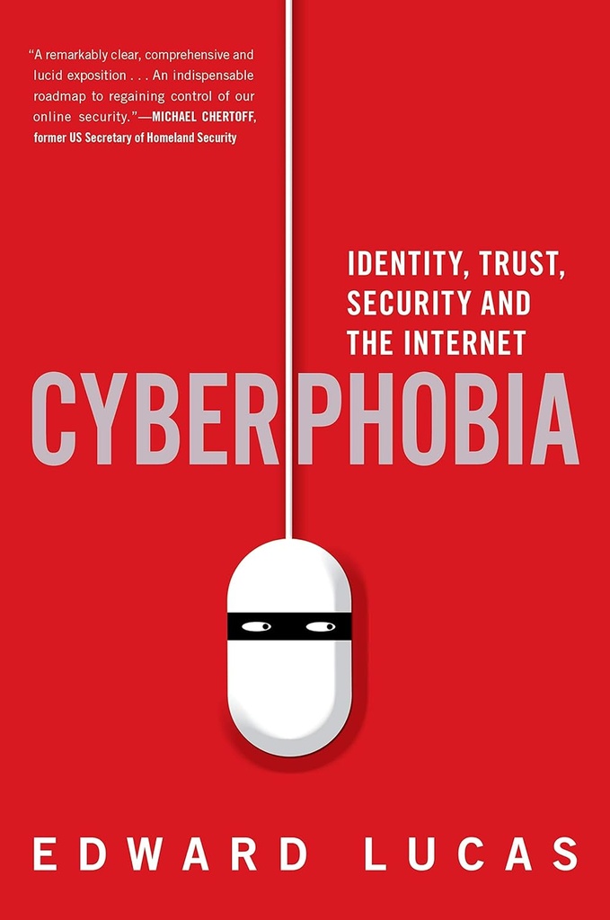 Cyberphobia : Identity, Trust, Security And The Internet