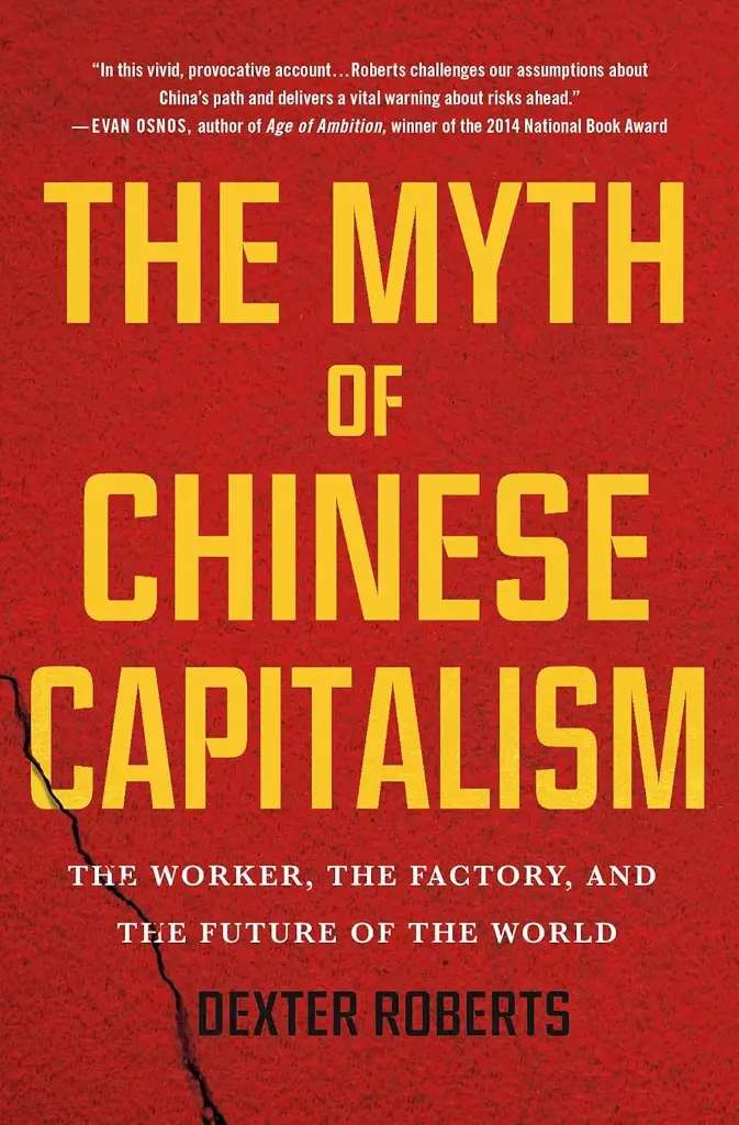 The Myth of Chinese Capitalism : The Worker, The Factory, And The Future of The World