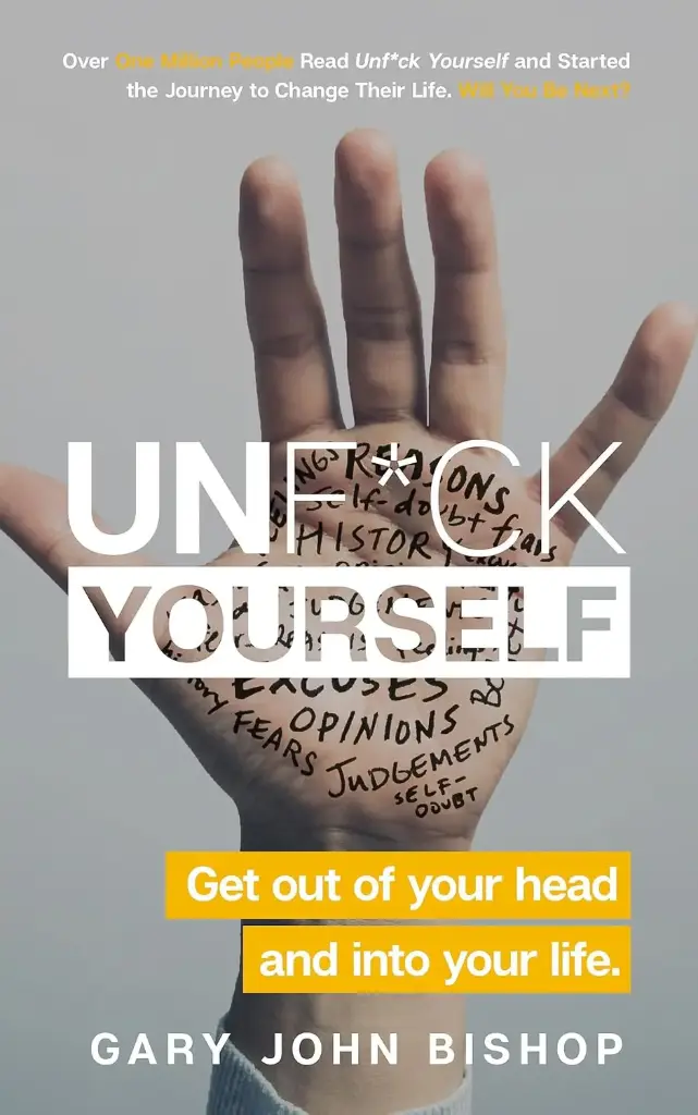 Unf*ck Yourself : Get out of your head and into your life.