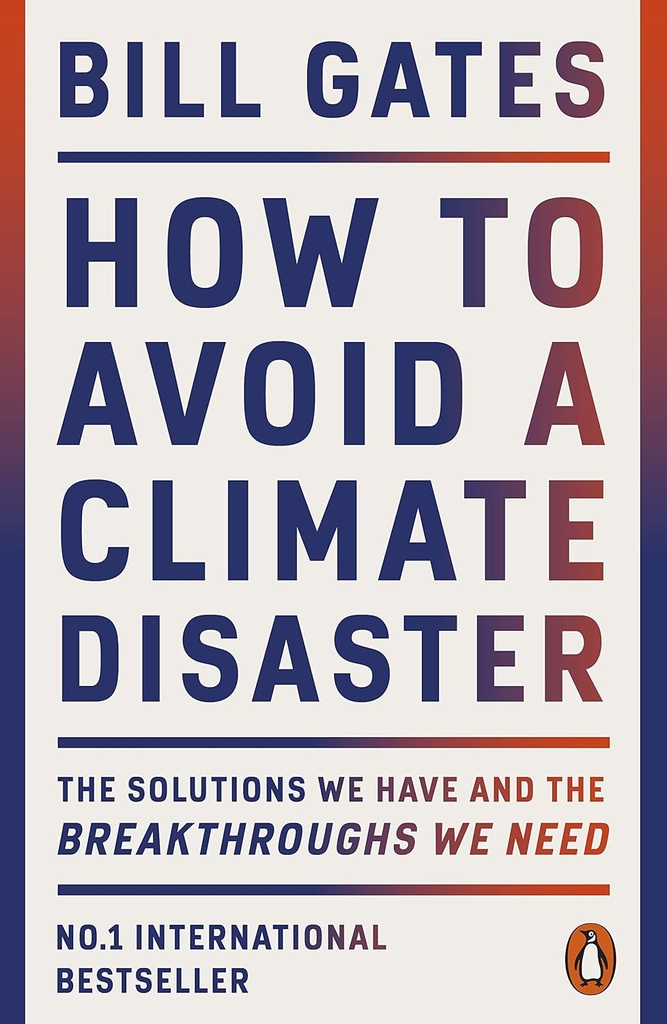 How To Avoid A Climate Disaster : The Solutions We Have And The Breakthroughs We Need (PB)