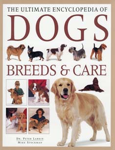 The Ultimate Encyclopedia Of Dogs Breeds & Care