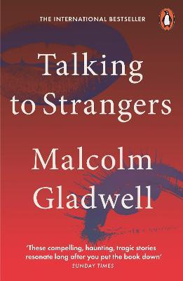 Talking To Strangers : What We Should Know About The People We Do Not Know
