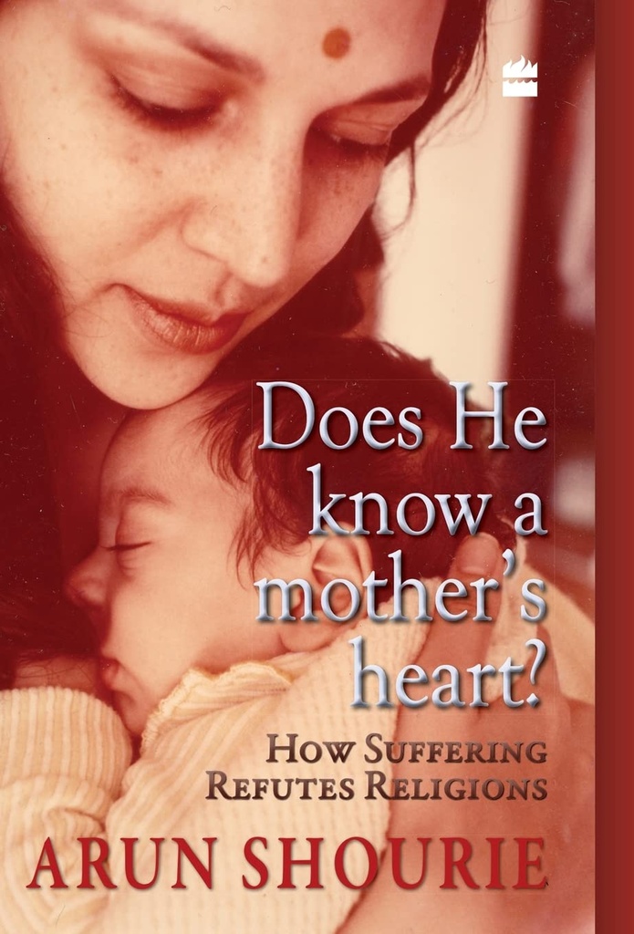 Does He Know a Mothers Heart ? How Suffering Refutes Religions (HB)