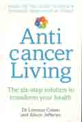 Anticancer Living : The Six-Step Solution to Transform Your Health