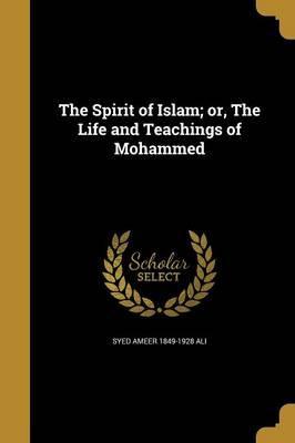 The Sprit of Islam; or, The Life and Techings of Mohammad