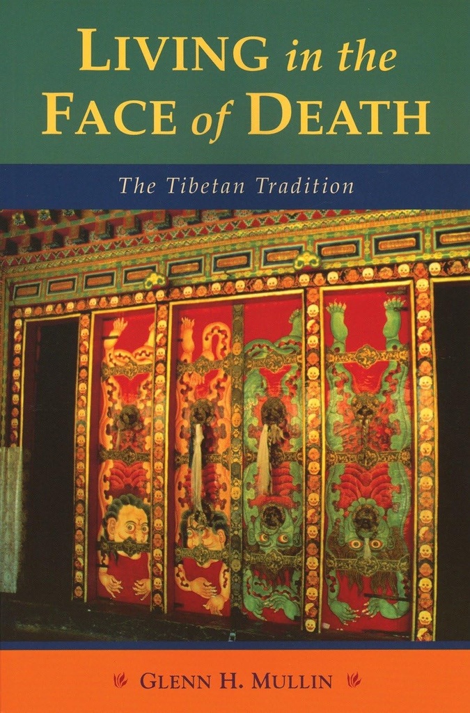 Living In The Face of Death : The Tibetan Tradition