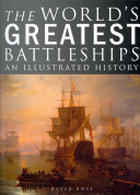 The Worlds Greatest Battleships : An Illustrated History
