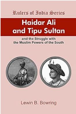 Haidar Ali And Tipu Sultan : And the Struggle with the Muslim Powers of the South