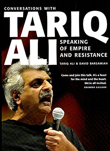 Speaking Of Empire And Resistance : Conversations With Tariq Ali