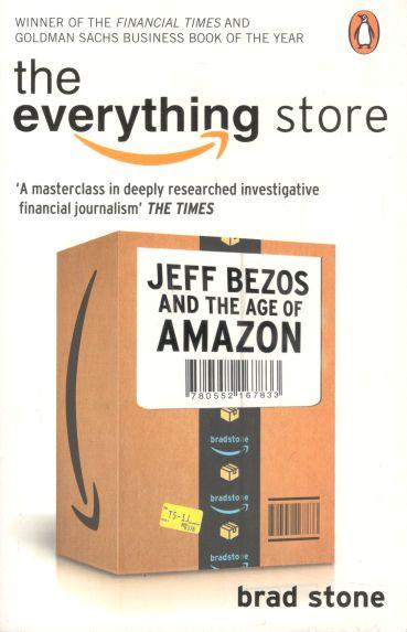 The Everything Store : Jeff Bezos And The Age of Amazon