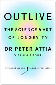 Outlive : The Science and Art of Longevity