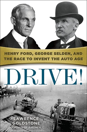 Drive : Henry Ford, George Selden & The Race to Invent The Auto Age