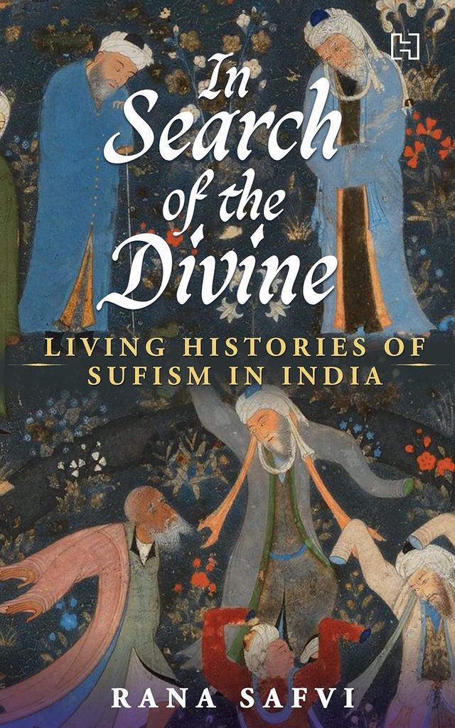 In Search of The Divine : Living Histories of Sufism In India