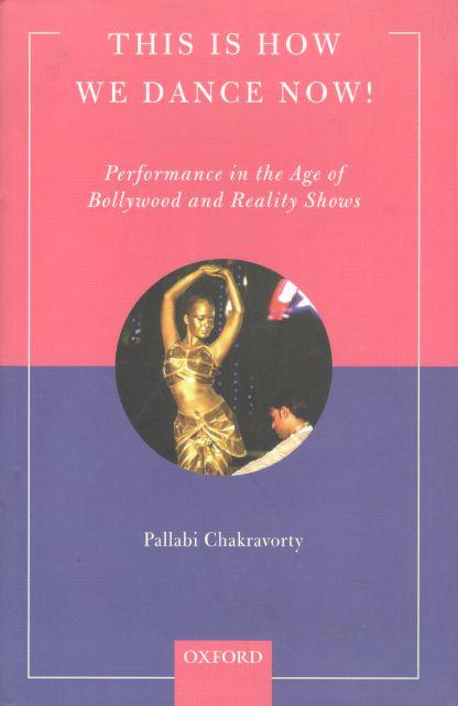 This Is How We Dance Now! Performance In The Age of Bollywood And Reality Shows