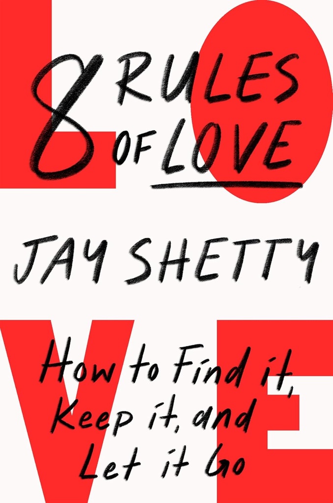 8 Rules of Love : Hot to Find it, Keep it, and Let it Go