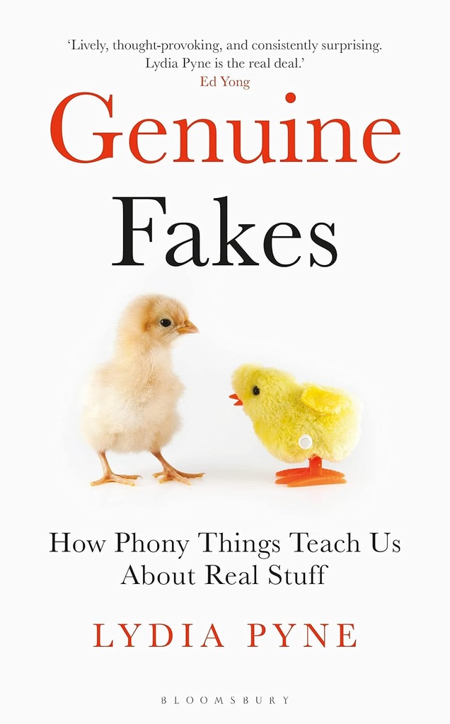 Genuine Fakes : How Phony Things Teach Us About Real Stuff