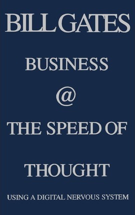 Business & The Speed of Thought : Using A Digital Nervous System