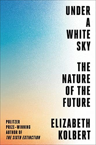 Under A White Sky : The Nature of The Future