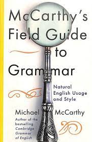 Mc Carthys Field Guide To Grammar: Natural English Usage and Style