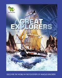 Great Explorers : Discover The World In The Footsteps Of Famous Explorers
