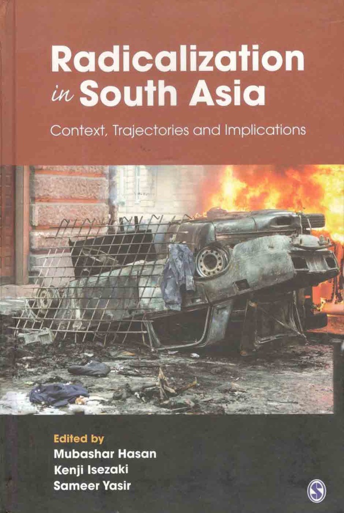 Radicalization in South Asia : Context, Trajectories and Implications