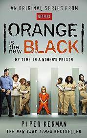 Orange Is The New Black : My Time In A Womens Prison