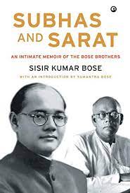 Subhas And Sarat : An Intimate Memoir Of The Bose Brothers