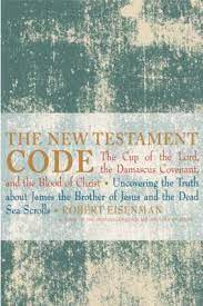 The New Testament Code : The Cup of the Lord, the Damascus Covenant, and the Blood of Christ