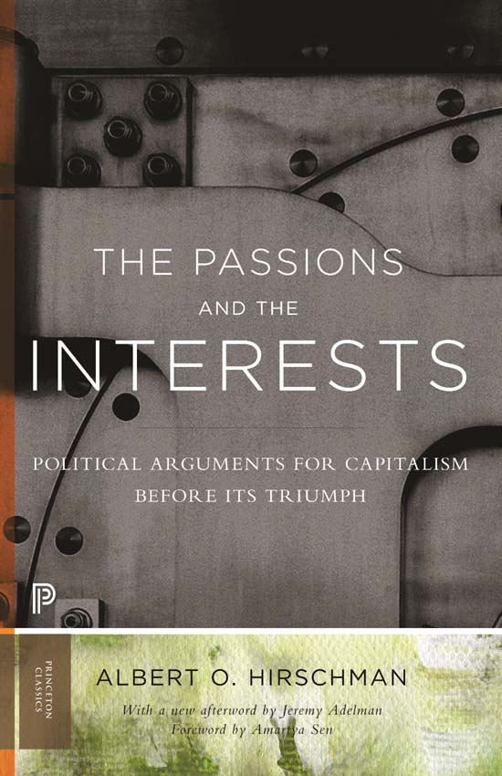 The Passions and the Interests : Political Arguments for Capitalism Before Its Triumph