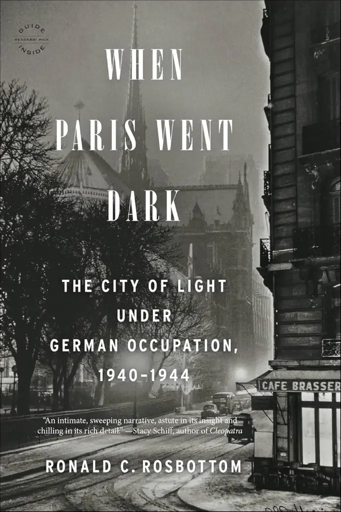 When Paris Went Dark : The City of Light Under German Occupation 1940- 1944