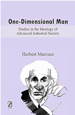 One Dimensional Man : Studies in the Ideology of Advanced Industrial Society
