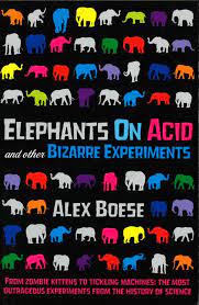 Elephants On Acid and Other Bizarre Experiments