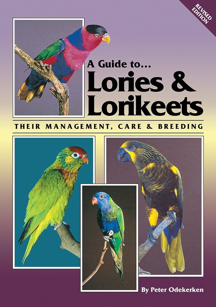 A Guide To Lories & Lorikeets : Their Management, Care & Breeding