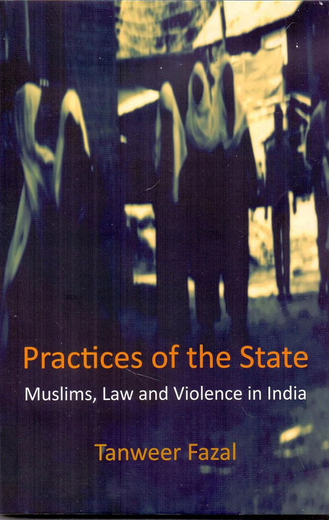 Practices of the State : Muslims, Law and Violence in India