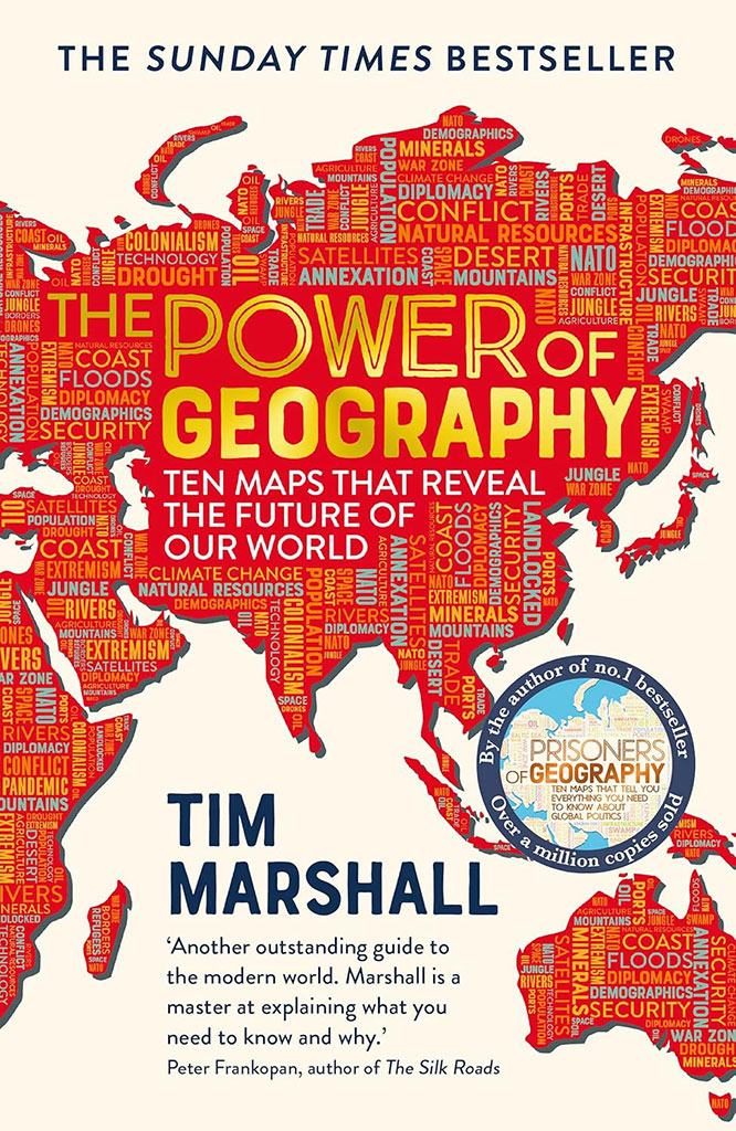 The Power of Geography : Ten Maps That Reveal The Future Of Our World