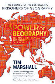 The Power of Geography : Ten Maps That Reveal The Future Of Our World