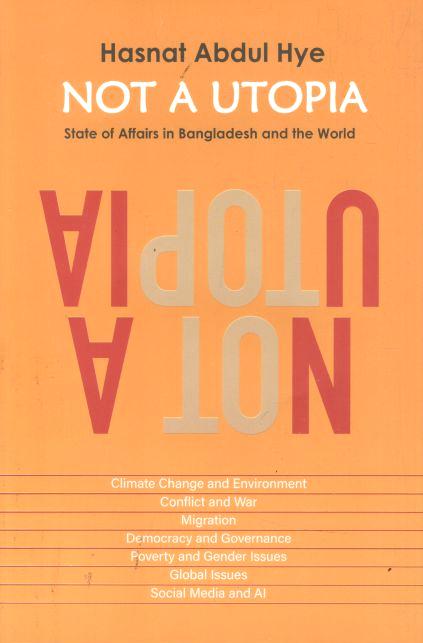 Not a Utopia : State of Affairs in Bangladesh and the World