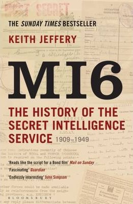 MI6 : The History Of The Secret Intelligence Service 1909-1949