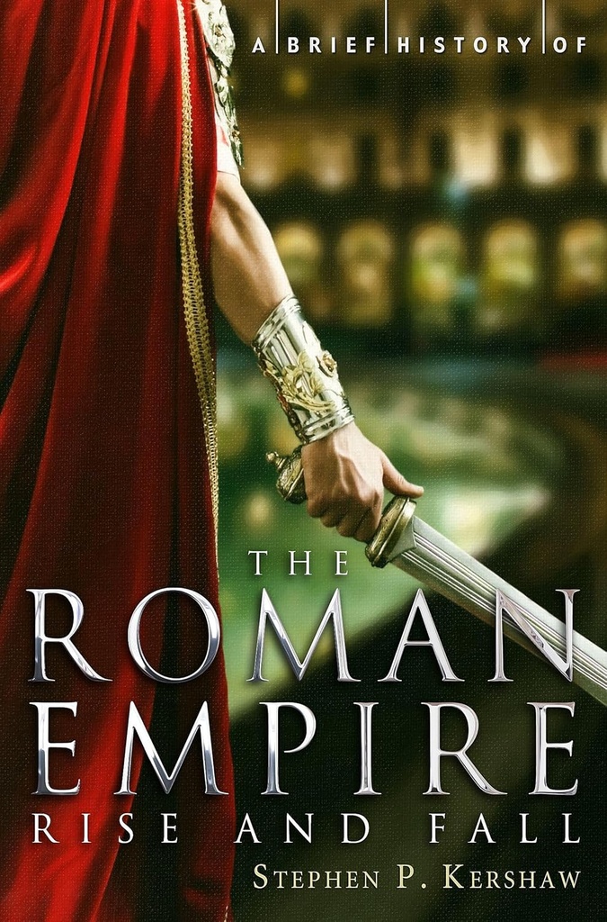 A Brief History Of The Roman Empire Rise And Fall