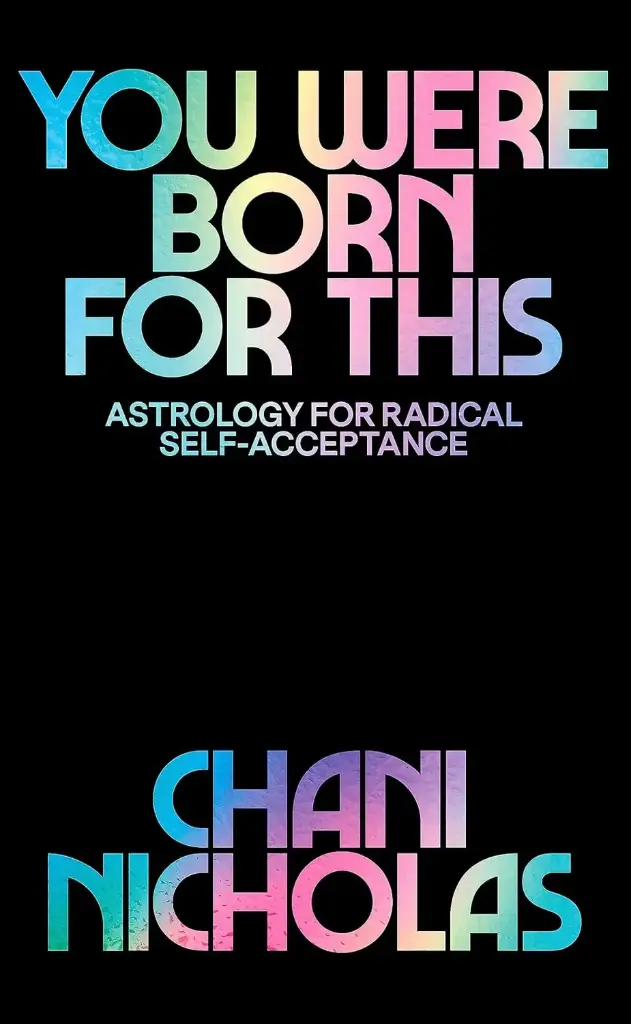 You Were Born For This : Astrology For Radical Self- Acceptance