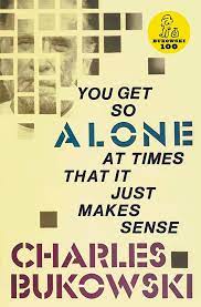 You Get So Alone : At Times That It Just Makes Sense