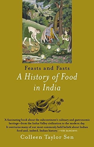 Feasts and Fasts : A History of Food In India