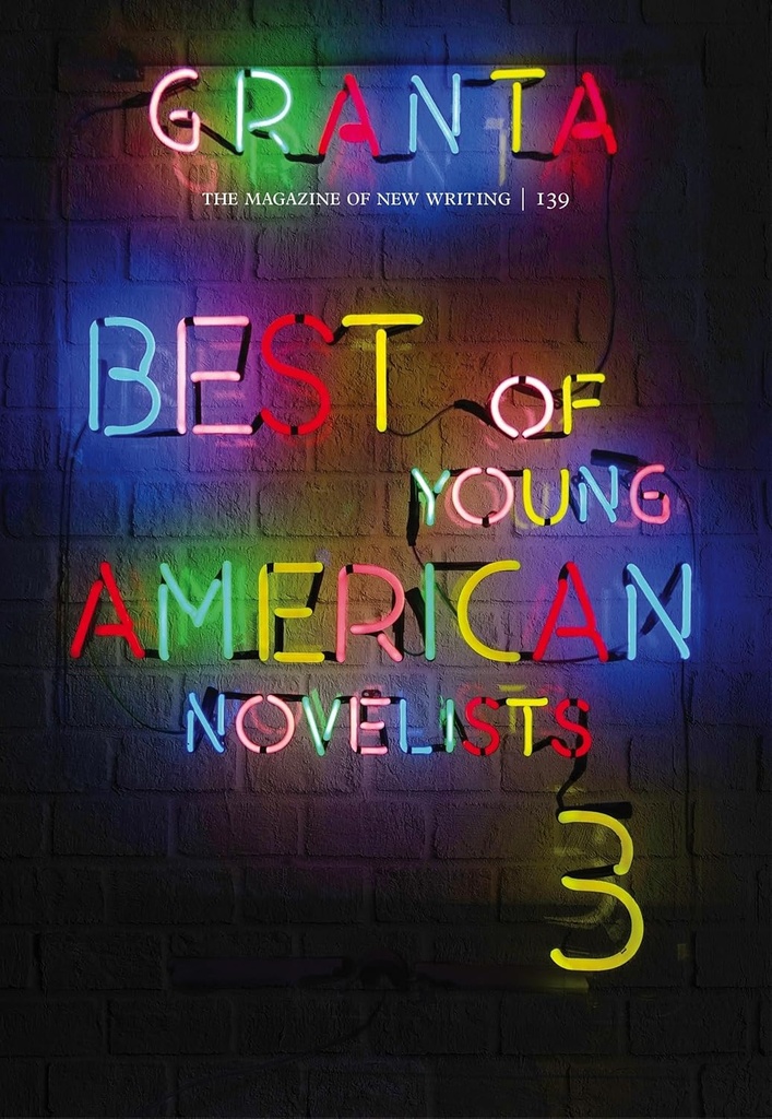 Granta : 139 (Best Of Young American Novelist 3)