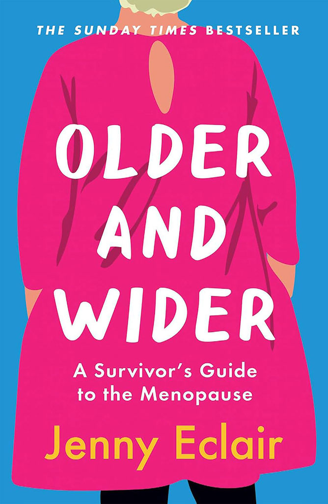 Older And Wider : A Survivors Guide To The Menopause