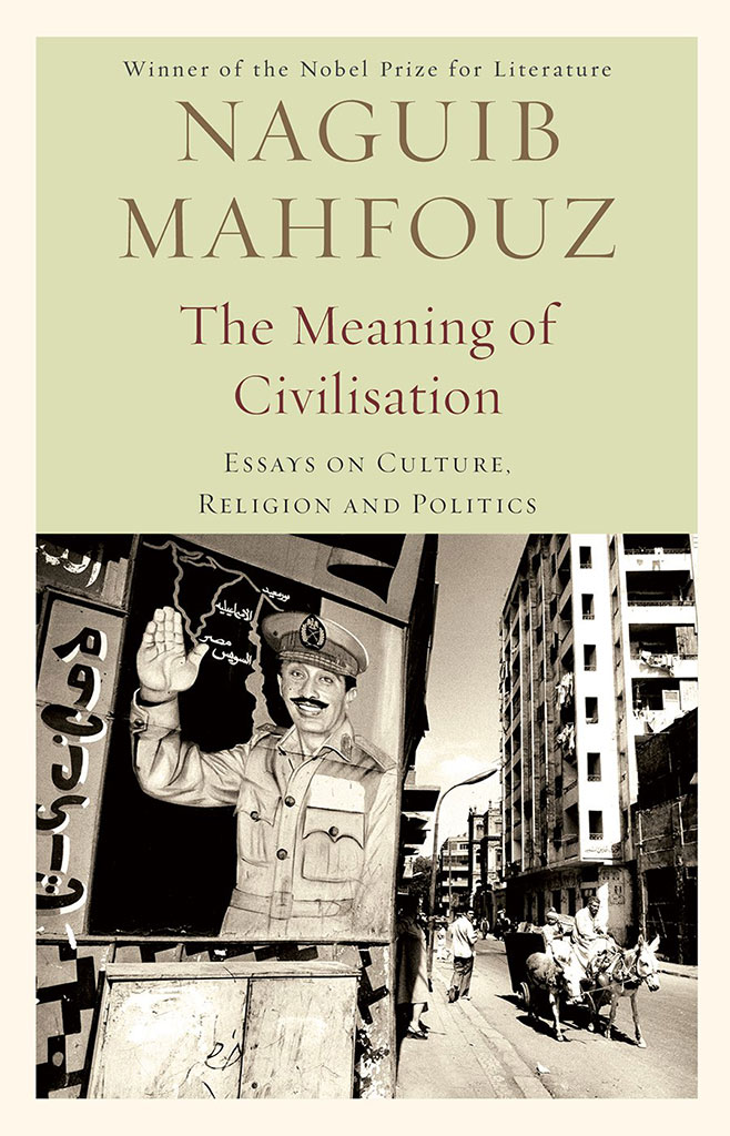 The Meaning of Civilisation : Essays On Culture, Religion And Politics